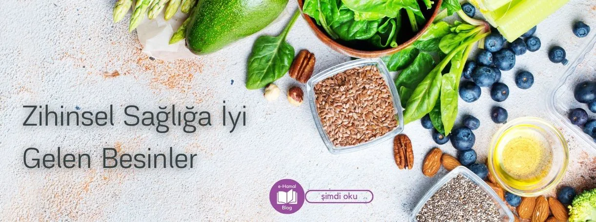 Zihinsel Sağlığa İyi Gelen Besinler